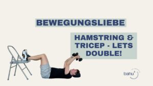 Hamstring & Tricep – Let’s double!