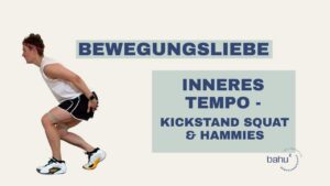 Inneres Tempo – Kickstand Squat & Hammies